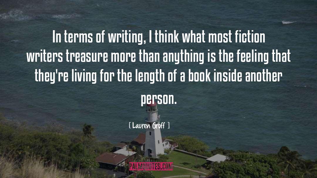 Lauren Groff Quotes: In terms of writing, I