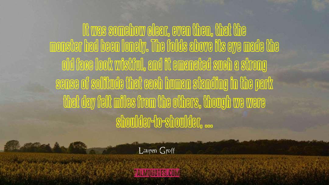 Lauren Groff Quotes: It was somehow clear, even