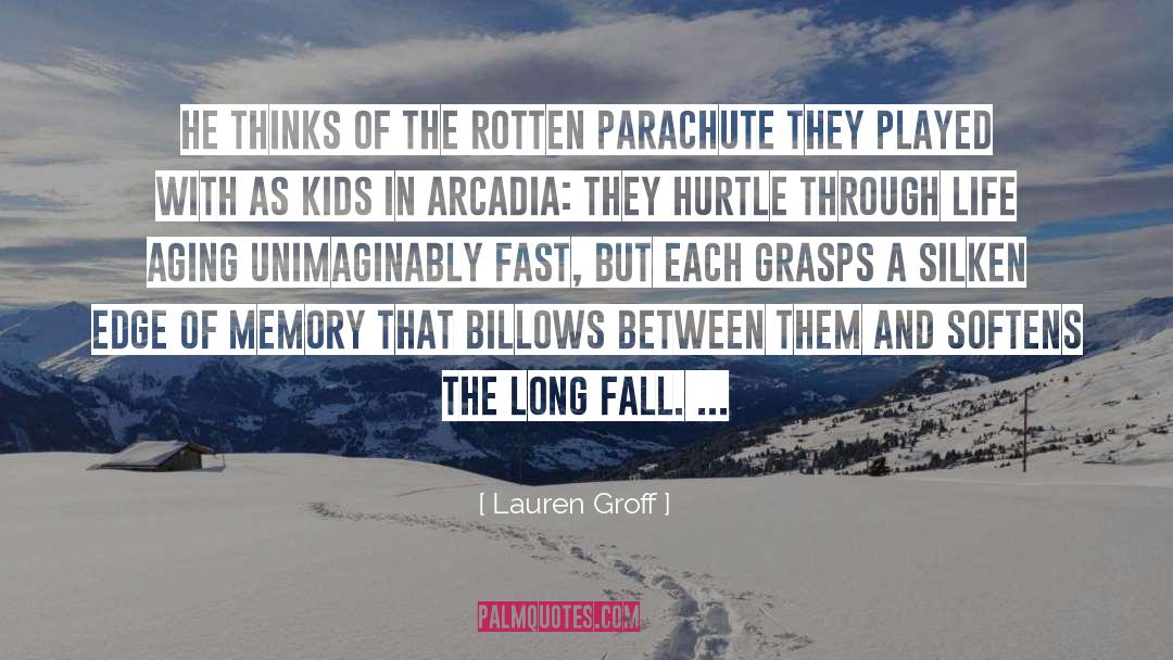 Lauren Groff Quotes: He thinks of the rotten