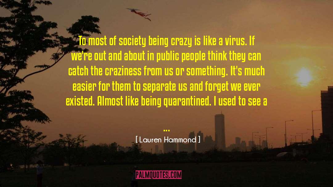 Lauren Hammond Quotes: To most of society being