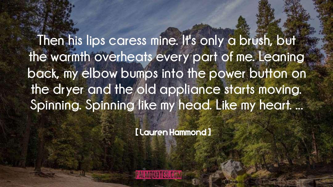 Lauren Hammond Quotes: Then his lips caress mine.