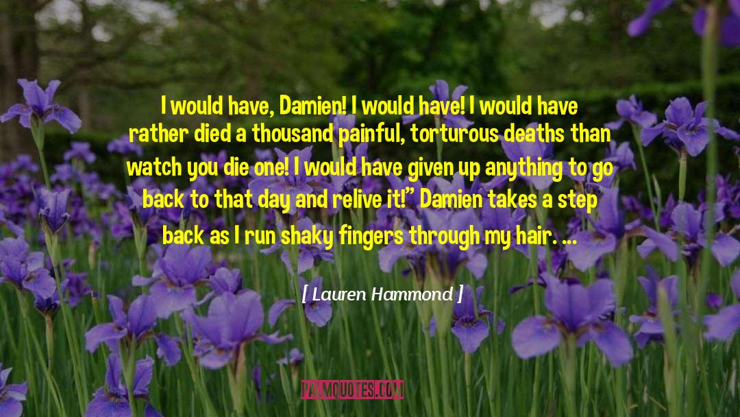 Lauren Hammond Quotes: I would have, Damien! I