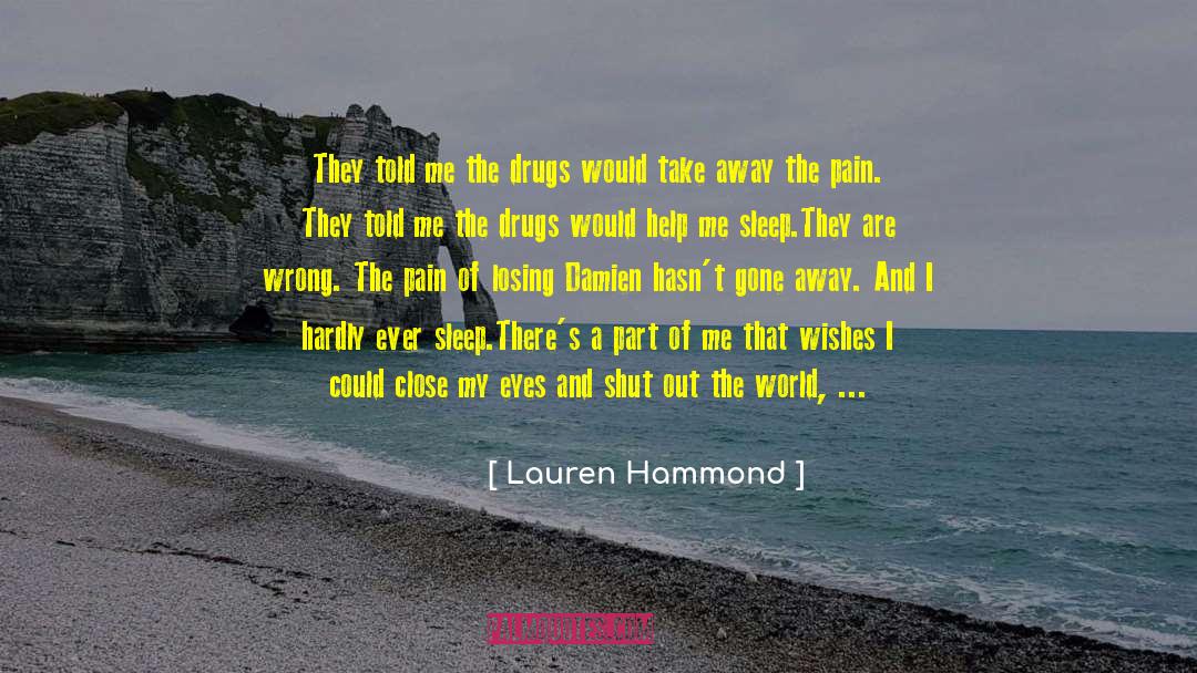 Lauren Hammond Quotes: They told me the drugs