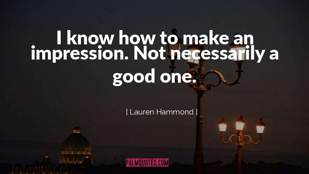 Lauren Hammond Quotes: I know how to make