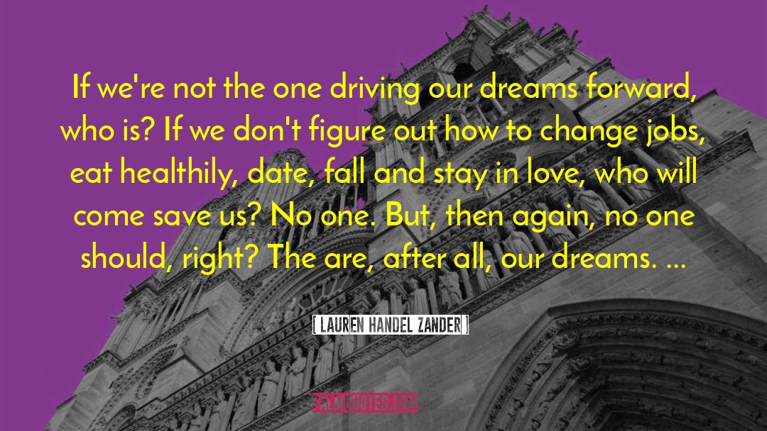 Lauren Handel Zander Quotes: If we're not the one