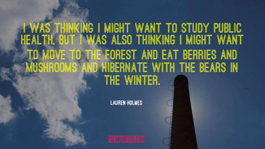 Lauren Holmes Quotes: I was thinking I might