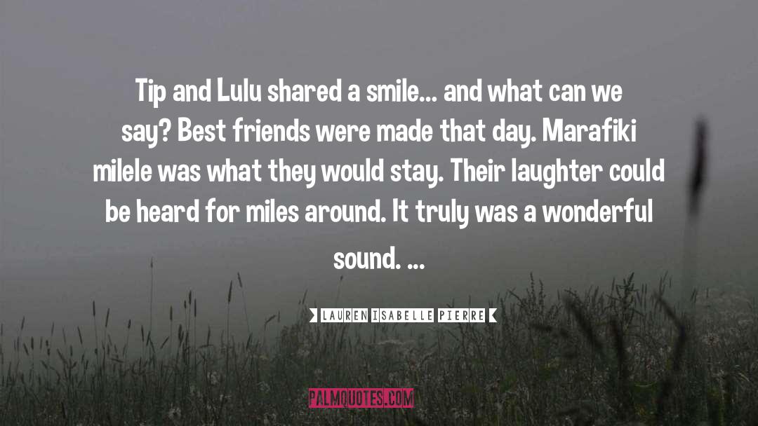Lauren Isabelle Pierre Quotes: Tip and Lulu shared a