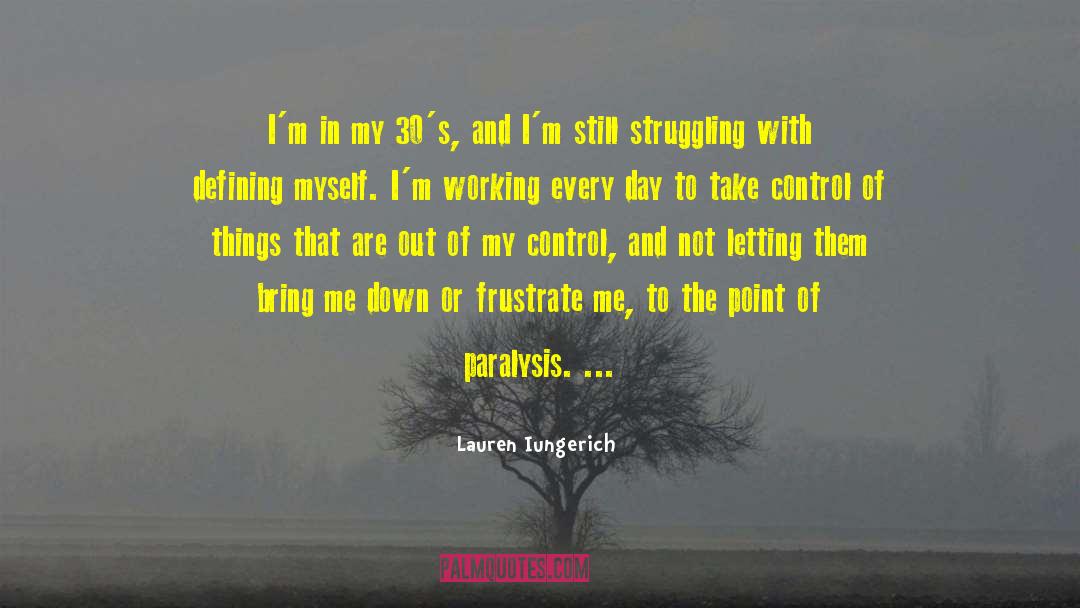 Lauren Iungerich Quotes: I'm in my 30's, and