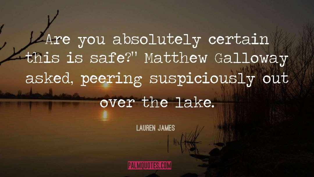 Lauren James Quotes: Are you absolutely certain this