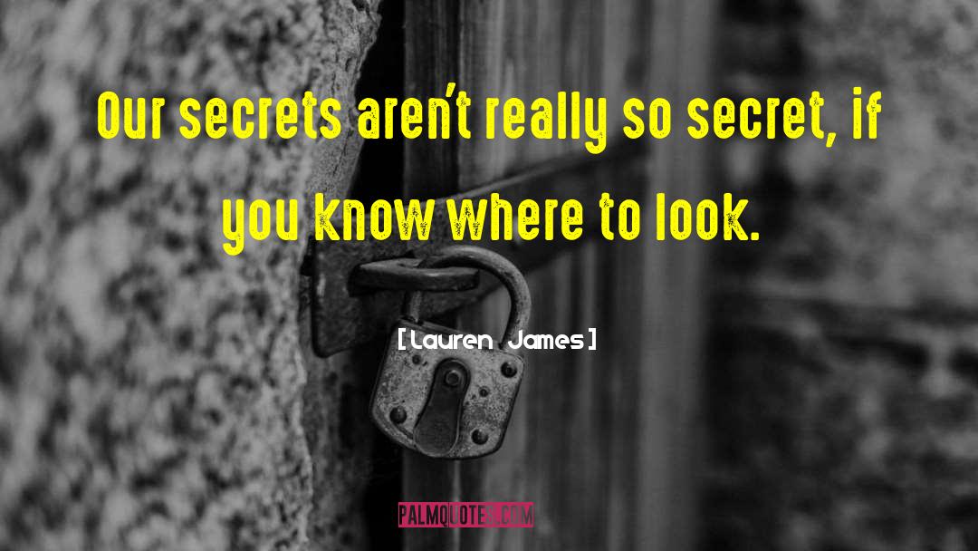 Lauren James Quotes: Our secrets aren't really so