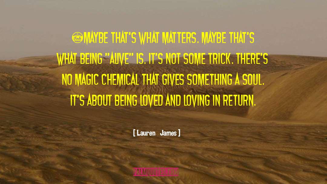 Lauren James Quotes: …Maybe that's what matters. Maybe