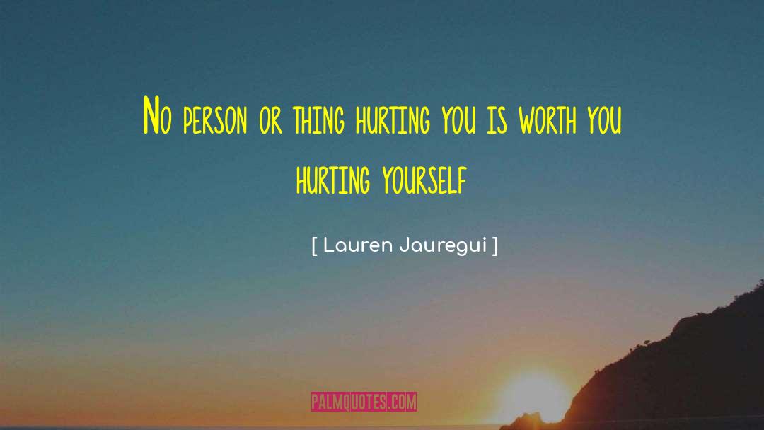 Lauren Jauregui Quotes: No person or thing hurting