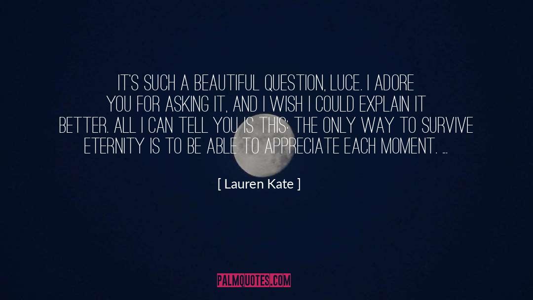 Lauren Kate Quotes: It's such a beautiful question,