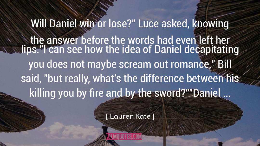 Lauren Kate Quotes: Will Daniel win or lose?