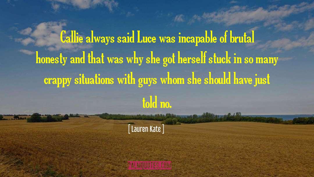 Lauren Kate Quotes: Callie always said Luce was