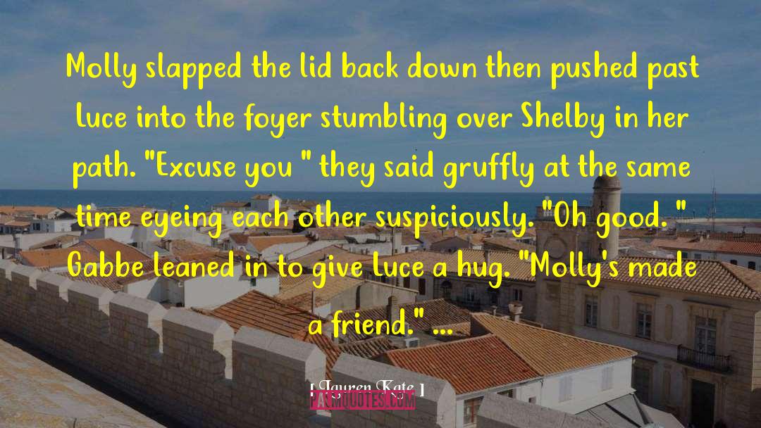 Lauren Kate Quotes: Molly slapped the lid back