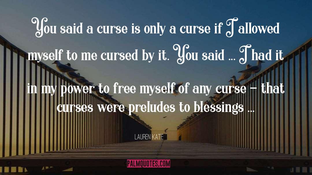 Lauren Kate Quotes: You said a curse is