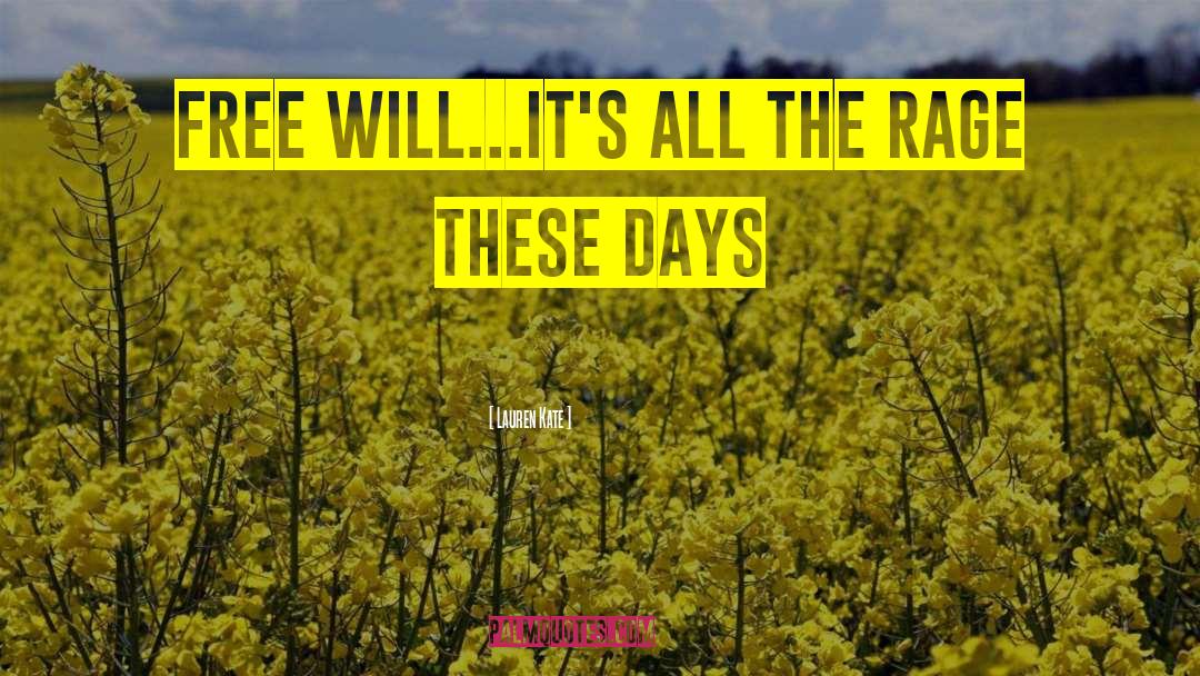 Lauren Kate Quotes: Free will...it's all the rage