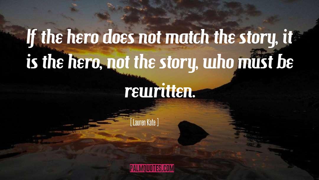 Lauren Kate Quotes: If the hero does not