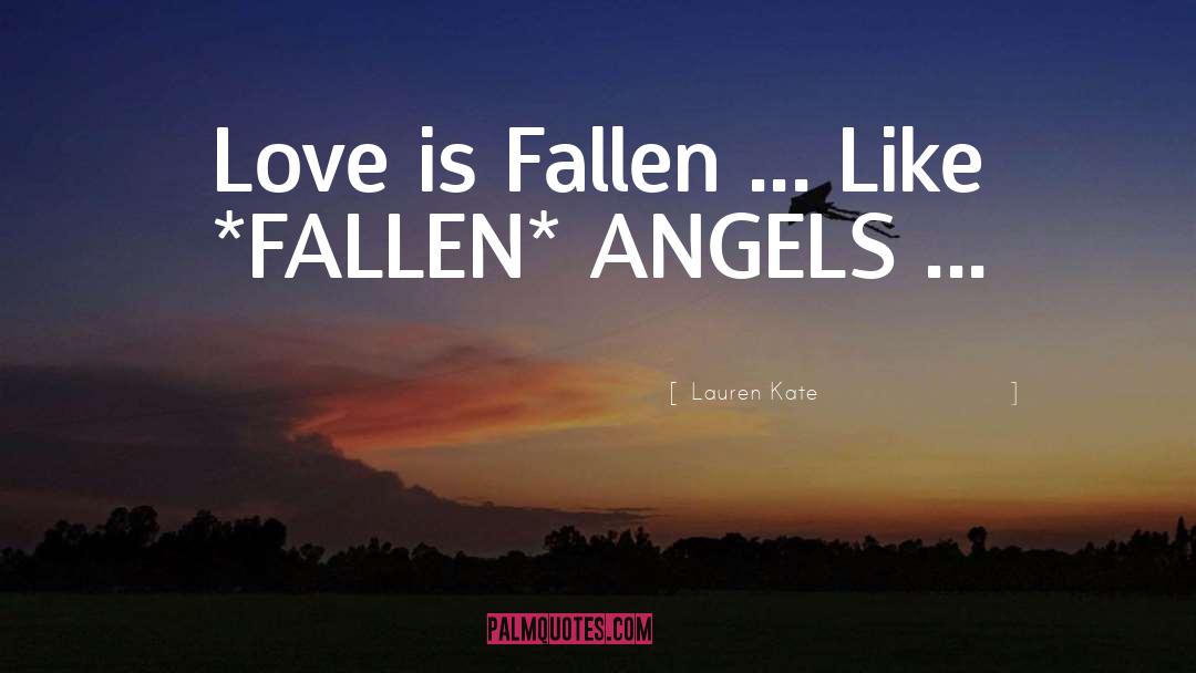 Lauren Kate Quotes: Love is Fallen ... Like