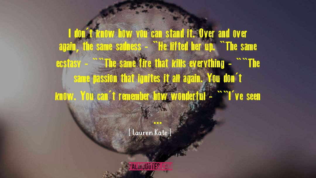 Lauren Kate Quotes: I don't know how you