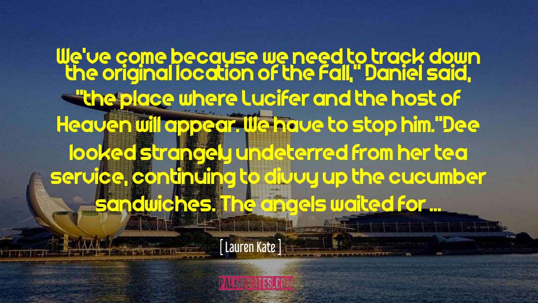 Lauren Kate Quotes: We've come because we need