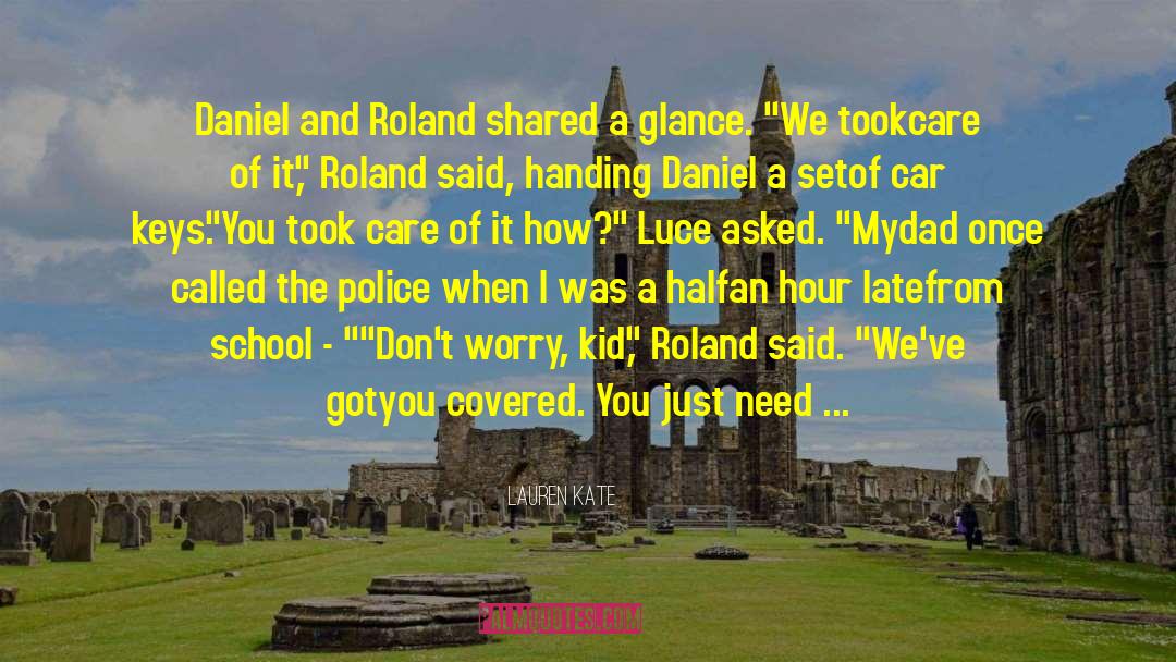 Lauren Kate Quotes: Daniel and Roland shared a