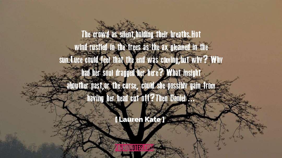 Lauren Kate Quotes: The crowd as silent,holding their