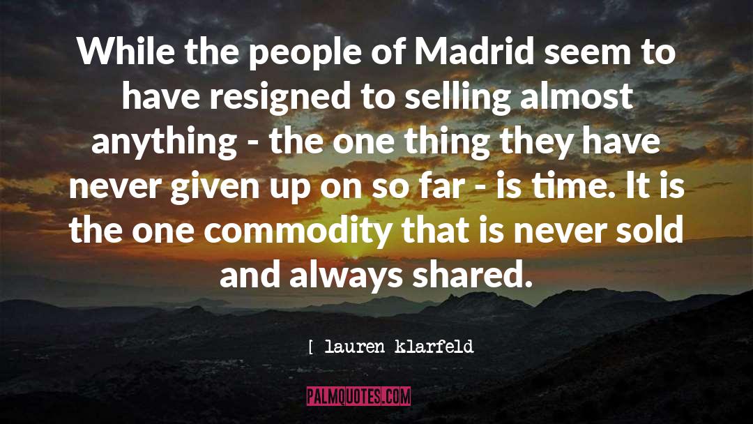 Lauren Klarfeld Quotes: While the people of Madrid