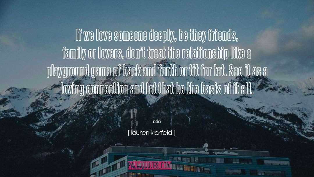 Lauren Klarfeld Quotes: If we love someone deeply,