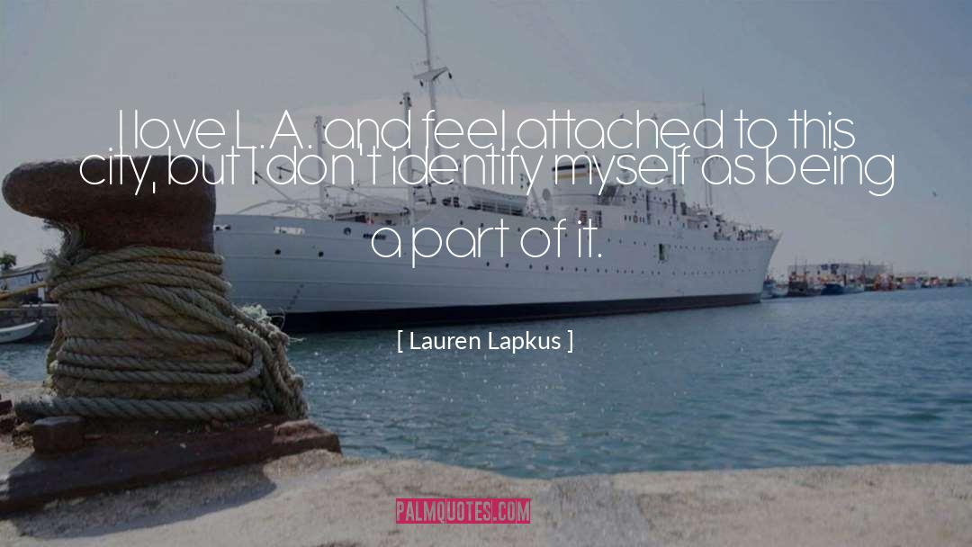 Lauren Lapkus Quotes: I love L.A. and feel