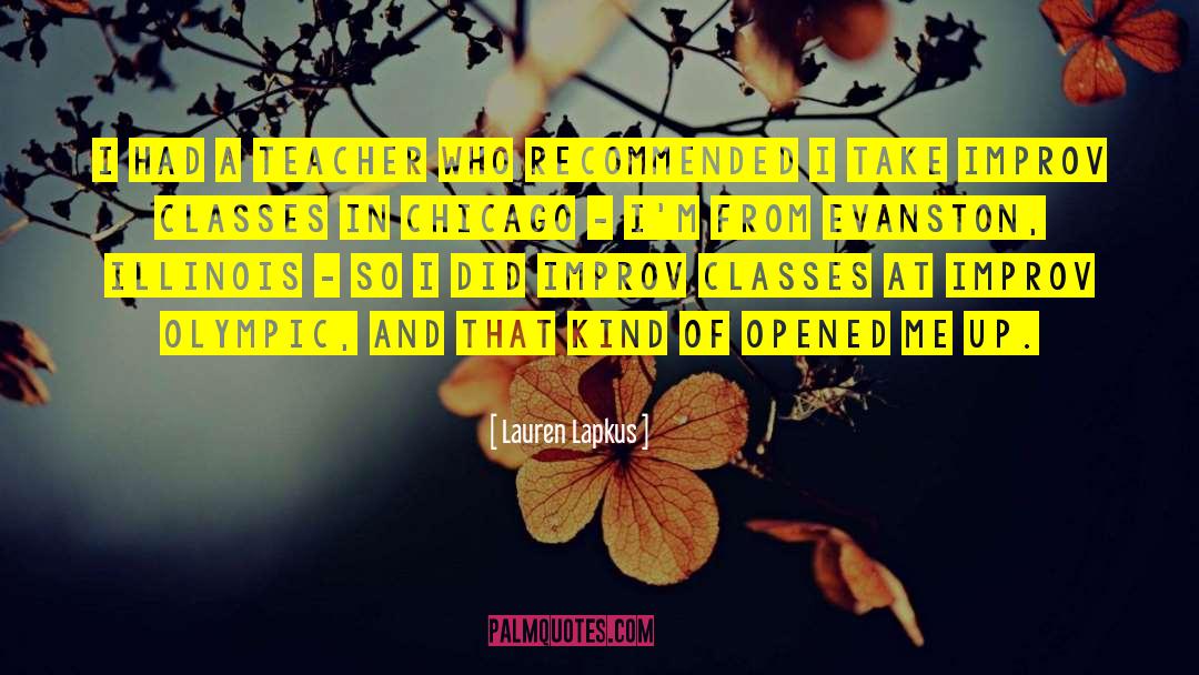 Lauren Lapkus Quotes: I had a teacher who