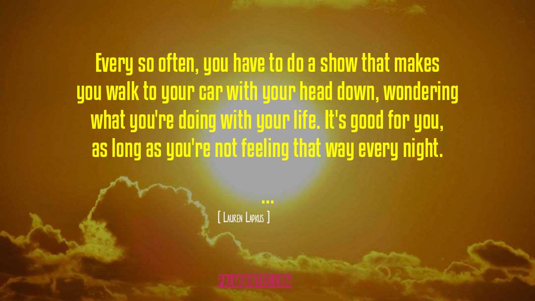 Lauren Lapkus Quotes: Every so often, you have