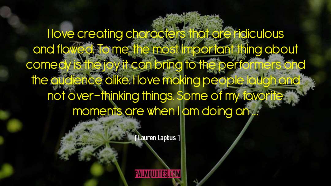 Lauren Lapkus Quotes: I love creating characters that