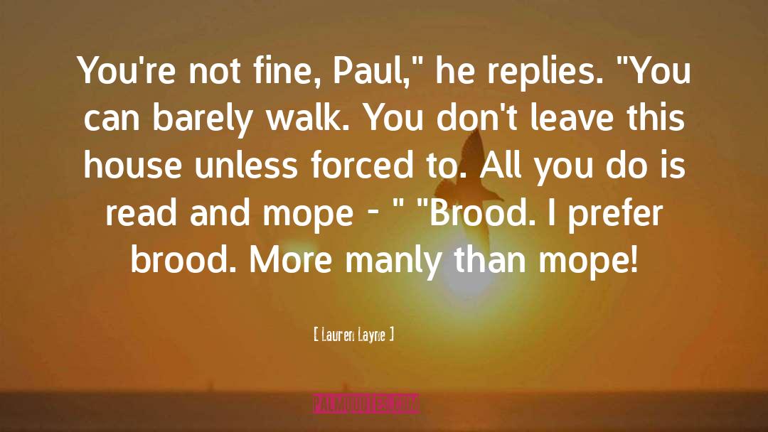 Lauren Layne Quotes: You're not fine, Paul,