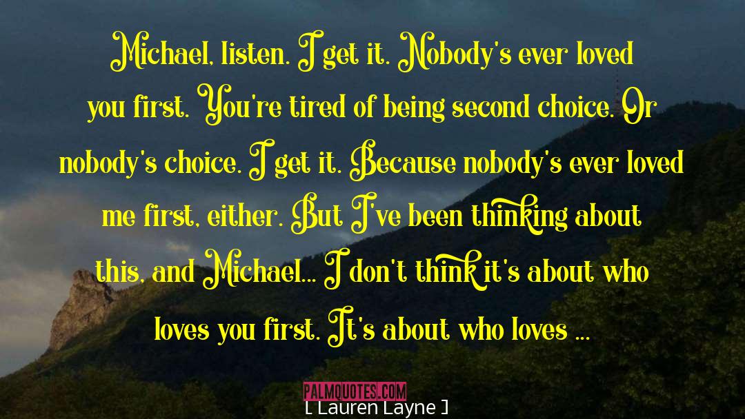 Lauren Layne Quotes: Michael, listen. I get it.