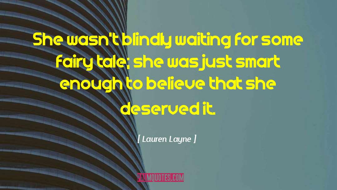 Lauren Layne Quotes: She wasn't blindly waiting for