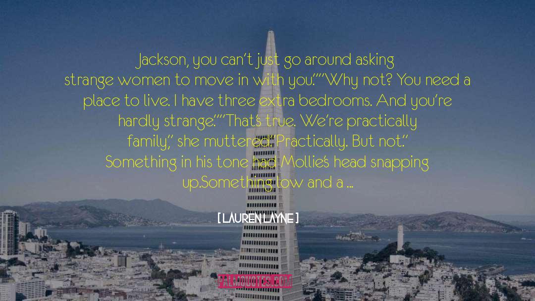Lauren Layne Quotes: Jackson, you can't just go