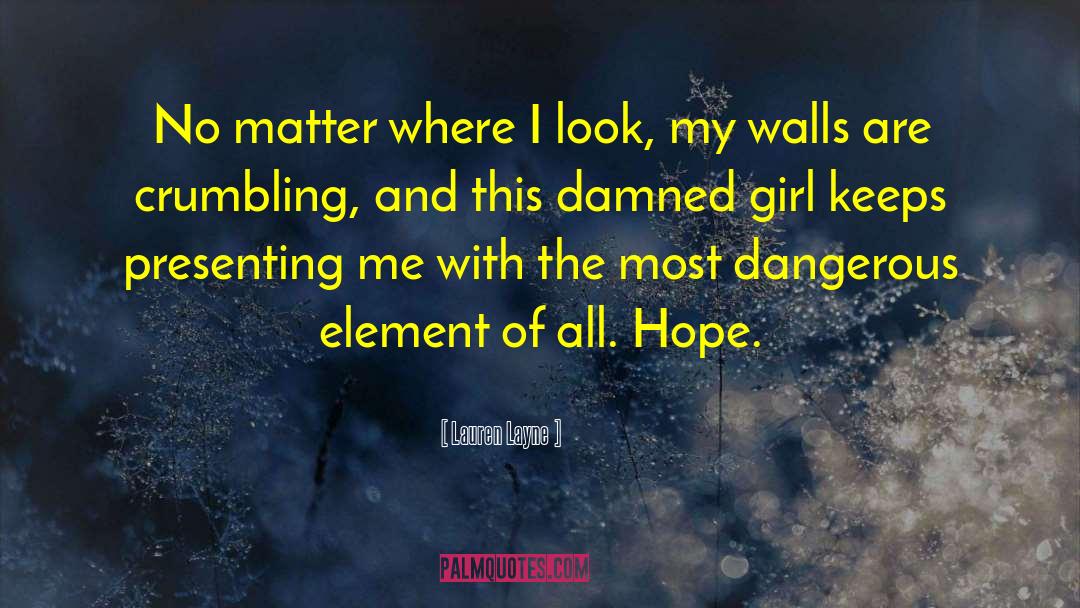 Lauren Layne Quotes: No matter where I look,