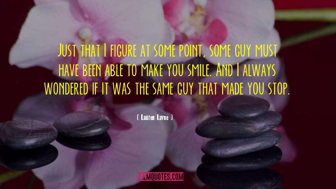 Lauren Layne Quotes: Just that I figure at