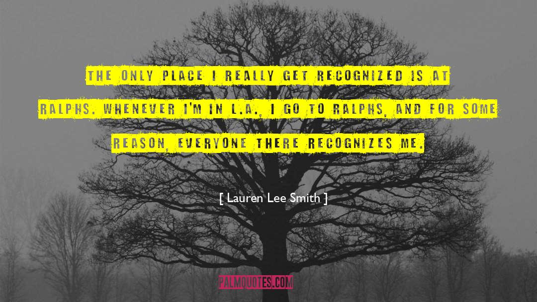 Lauren Lee Smith Quotes: The only place I really