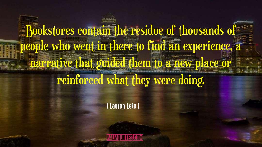 Lauren Leto Quotes: Bookstores contain the residue of