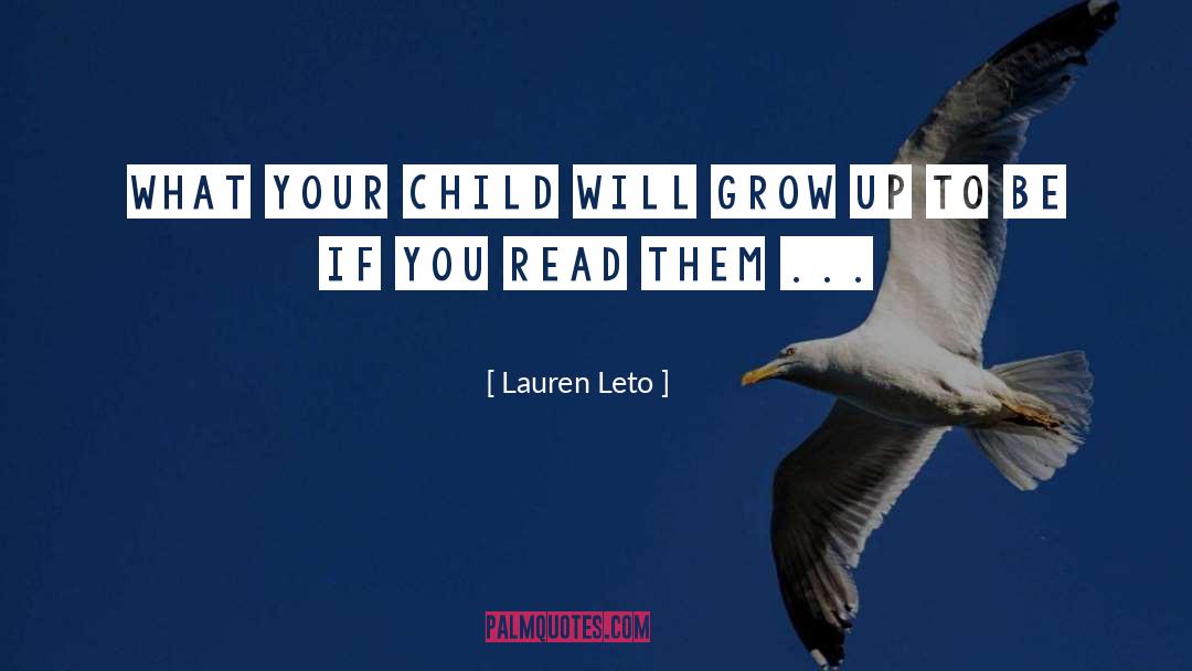 Lauren Leto Quotes: What Your Child Will Grow