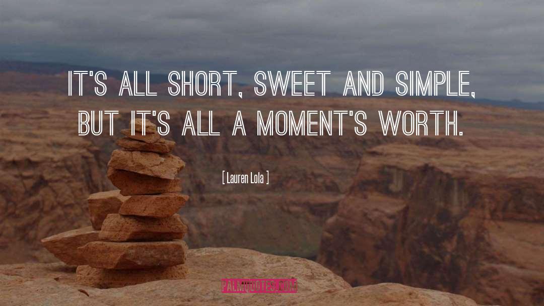 Lauren Lola Quotes: It's all short, sweet and