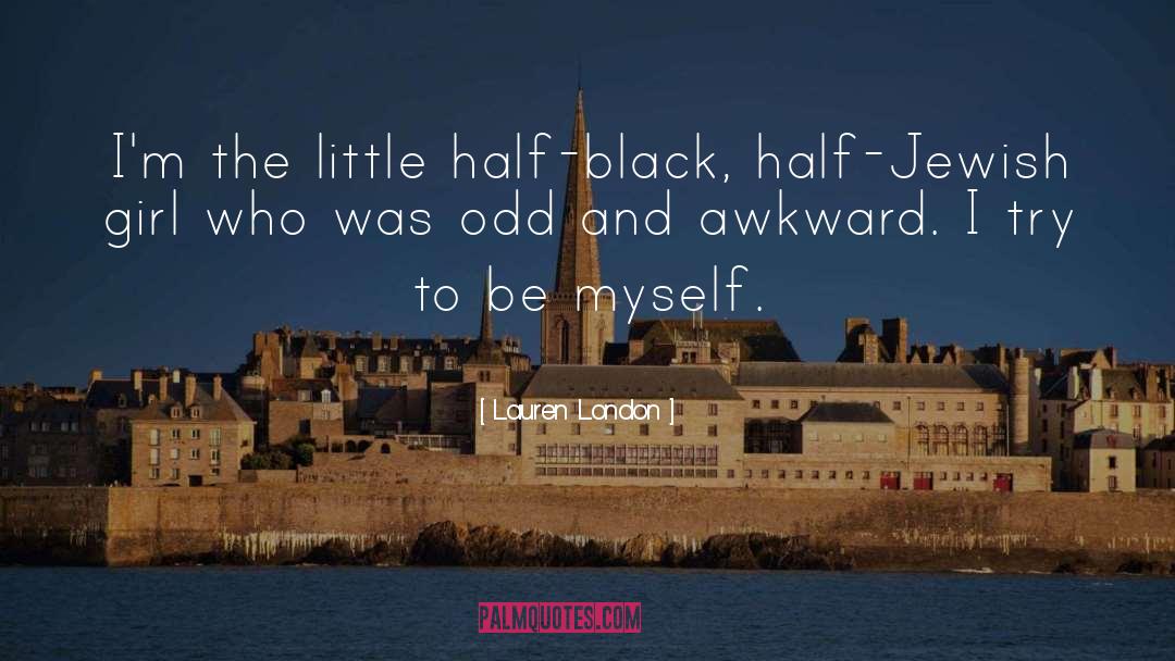 Lauren London Quotes: I'm the little half-black, half-Jewish