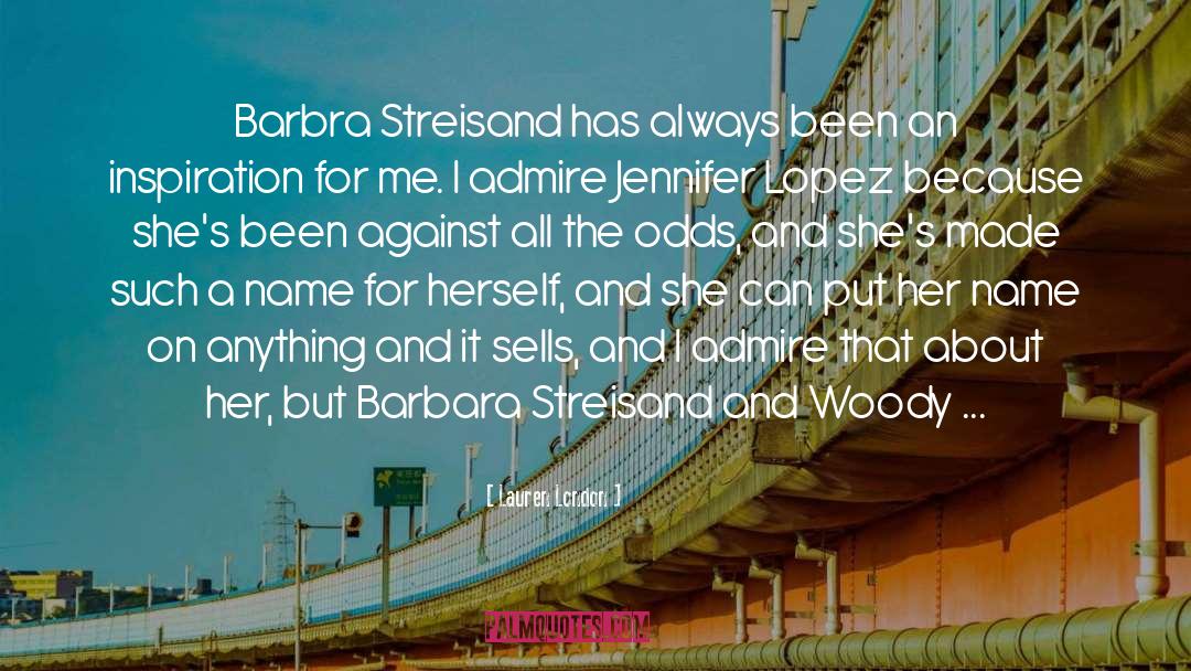 Lauren London Quotes: Barbra Streisand has always been