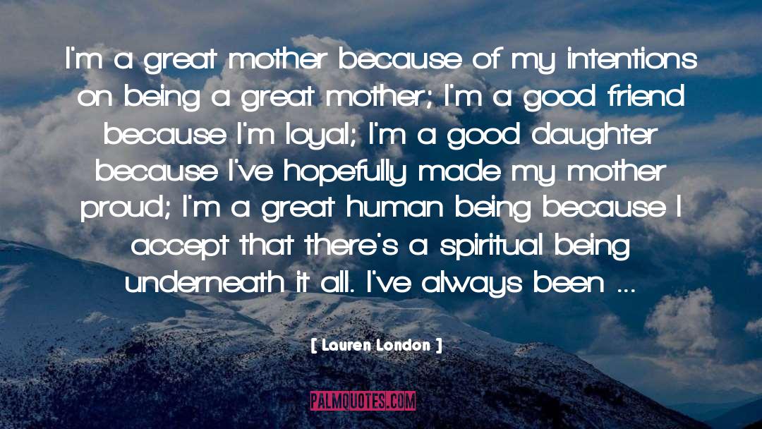 Lauren London Quotes: I'm a great mother because