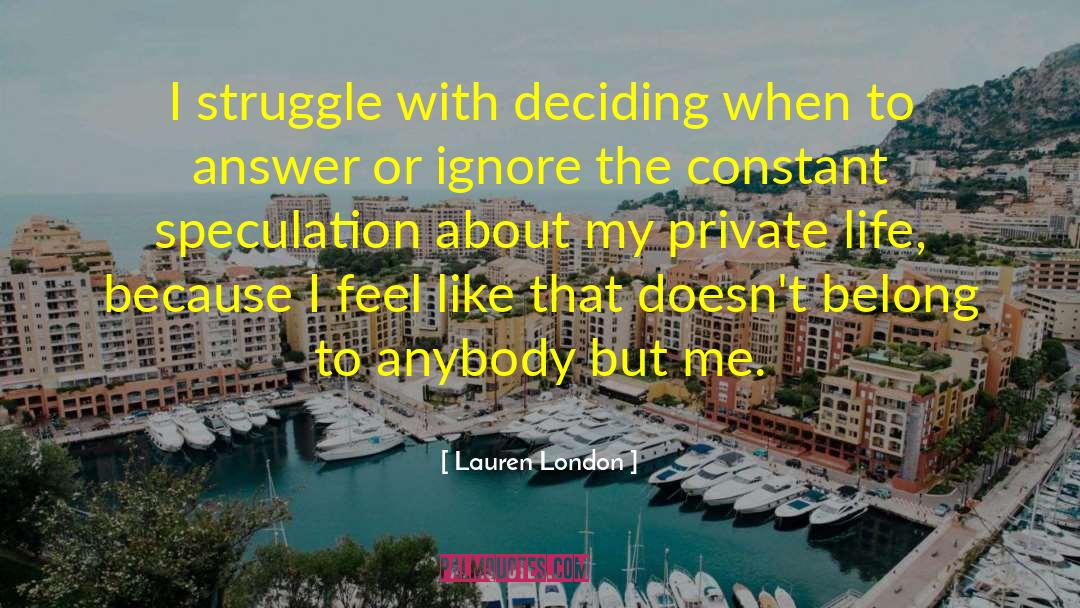 Lauren London Quotes: I struggle with deciding when