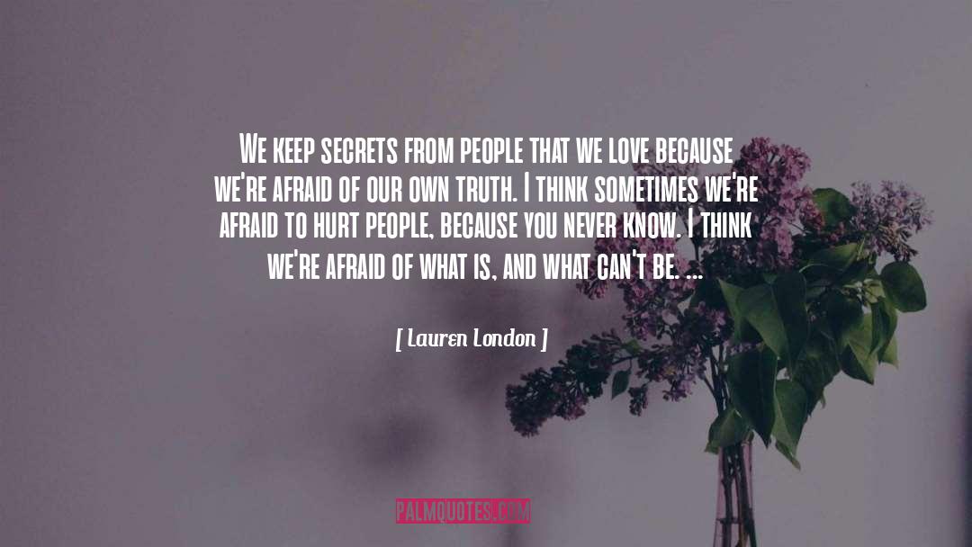 Lauren London Quotes: We keep secrets from people