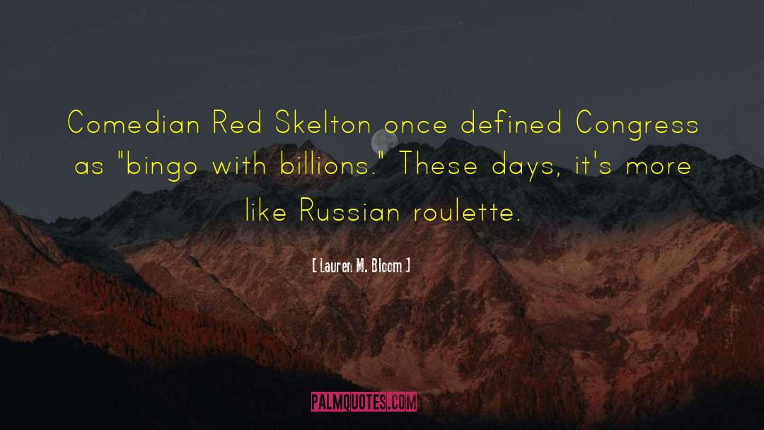 Lauren M. Bloom Quotes: Comedian Red Skelton once defined